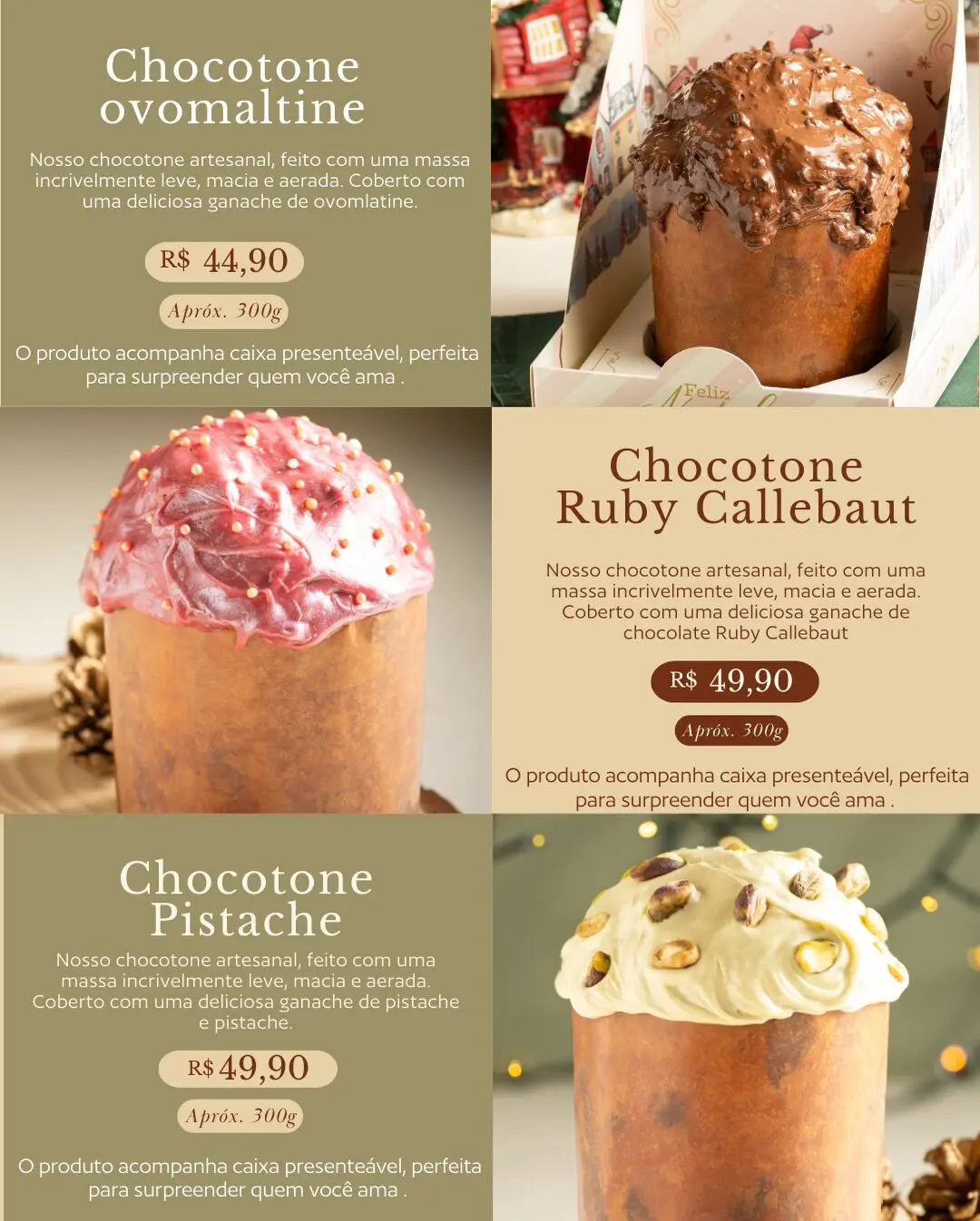 Os três chocotones artesanais: Ovomaltine, Ruby Callebaut e Pistache, com preços